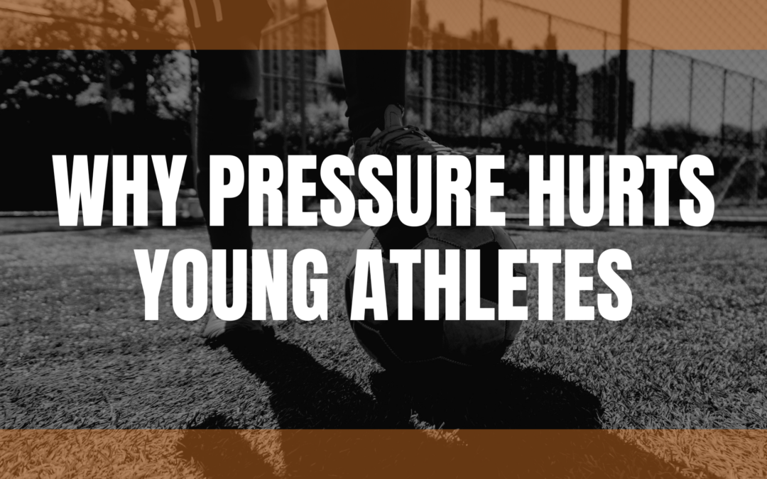 student athlete with foot resting on soccer ball with title of blog post written in white text: "Why Pressure Hurts Young Athletes"